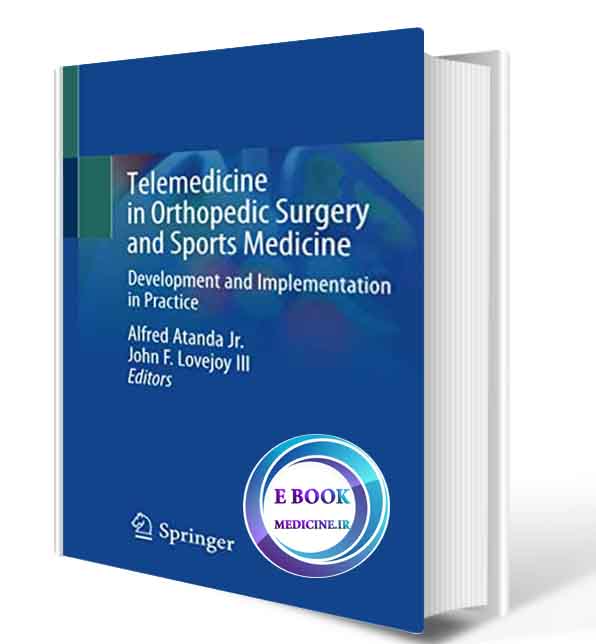 دانلود کتاب Telemedicine in Orthopedic Surgery and Sports Medicine: Development and Implementation in Practice 1st ed. 2021 (ORIGINAL PDF)